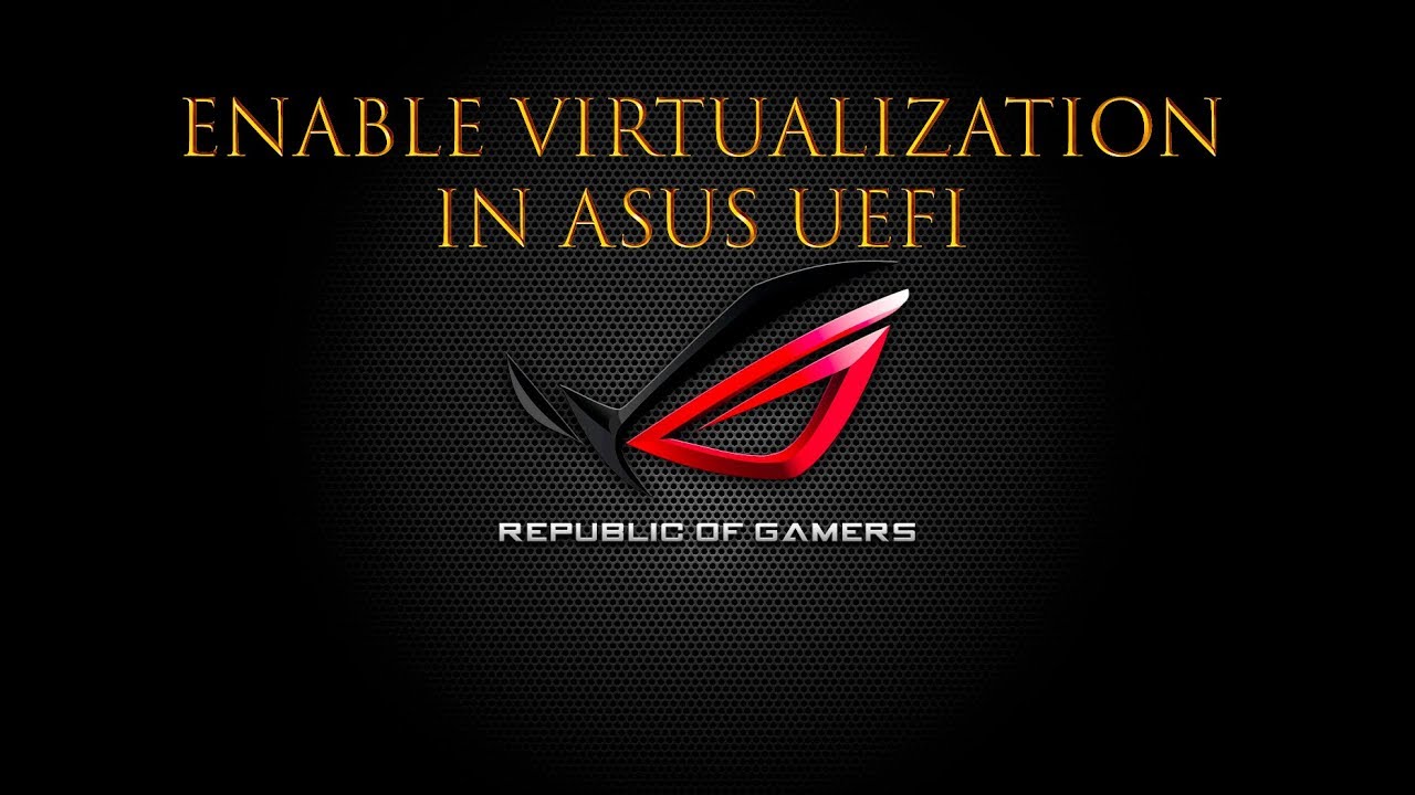 ASUS - How to Enable #Virtualization on #ASUS #UEFI